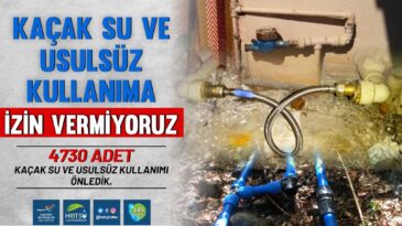 HATSU, KAÇAK SU KULLANANLARA GÖZ AÇTIRMIYOR
