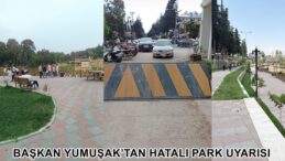 BAŞKAN YUMUŞAK’TAN HATALI PARK UYARISI