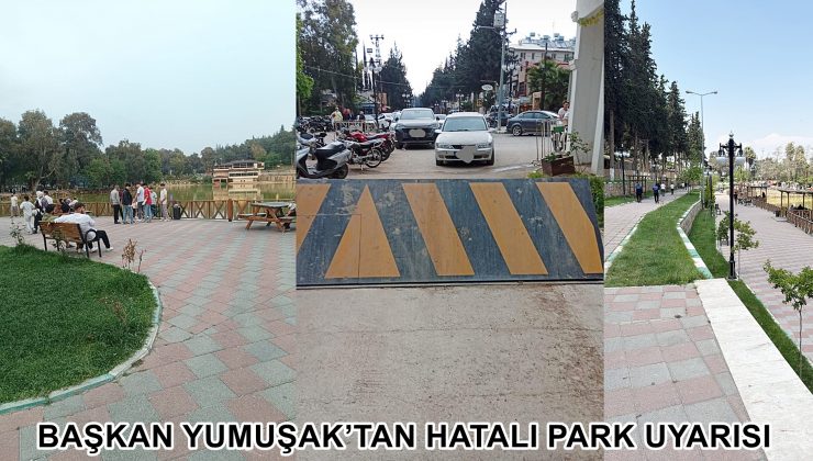 BAŞKAN YUMUŞAK’TAN HATALI PARK UYARISI