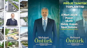 ÖNTÜRK’ÜN HATAY’I İHYA EDECEK PROJELERİ 3 MART’TA TANITILIYOR