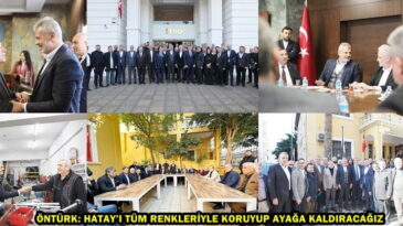 ÖNTÜRK: HATAY’I TÜM RENKLERİYLE KORUYUP AYAĞA KALDIRACAĞIZ