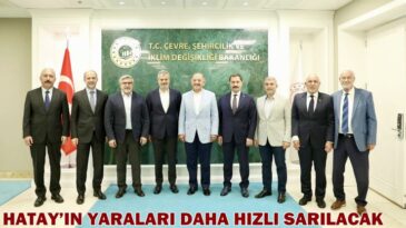 HATAY’IN YARALARI DAHA HIZLI SARILACAK