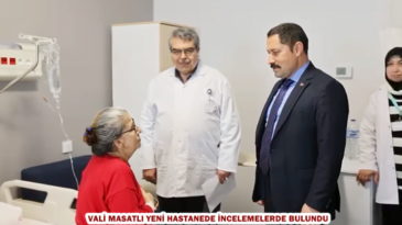 VALİ MASATLI YENİ HASTANEDE İNCELEMELERDE BULUNDU