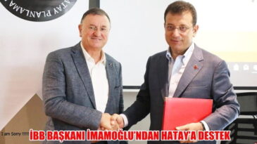 İBB BAŞKANI İMAMOĞLU’NDAN HATAY’A DESTEK