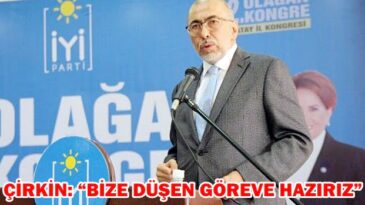 ÇİRKİN: “BİZE DÜŞEN GÖREVE HAZIRIZ”