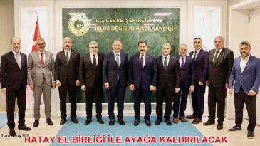 HATAY EL BİRLİĞİ İLE AYAĞAKALDIRILACAK