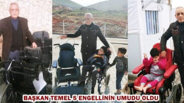 BAŞKAN TEMEL 5 ENGELLİNİN UMUDU OLDU