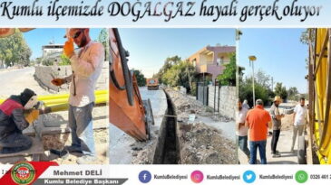 KUMLU’DA DOĞALGAZ HAYALİ GERÇEK OLDU