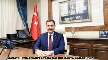 MASATLI: ESNAFIMIZI AYAĞA KALDIRMAKTA KARARLIYIZ