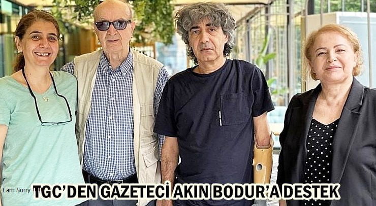 TGC’DEN GAZETECİ AKIN BODUR’A DESTEK