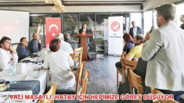 VALİ MASATLI: HATAY İÇİN HEPİMİZE GÖREV DÜŞÜYOR