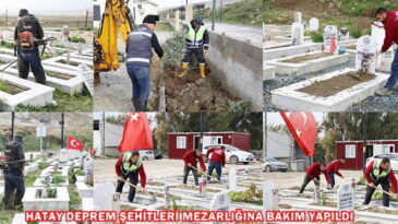 HATAY DEPREM ŞEHİTLERİMEZARLIĞINA BAKIM YAPILDI
