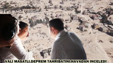 VALİ MASATLIDEPREM TAHRİBATINIHAVADAN İNCELEDİ
