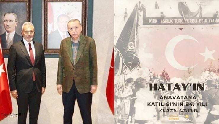 ÖNTÜRK: HATAY DAVASINA BAŞ KOYANLARI ANIYORUM