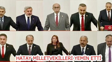 HATAY MİLLETVEKİLLERİ YEMİN ETTİ