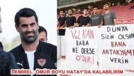 DEMİREL: ÖMÜR BOYU HATAY’DA KALABİLİRİM