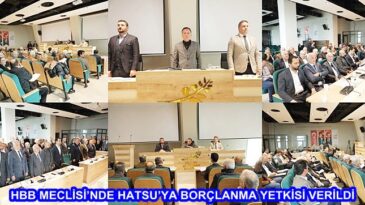 HBB MECLİSİ’NDE HATSU’YA BORÇLANMA YETKİSİ VERİLDİ
