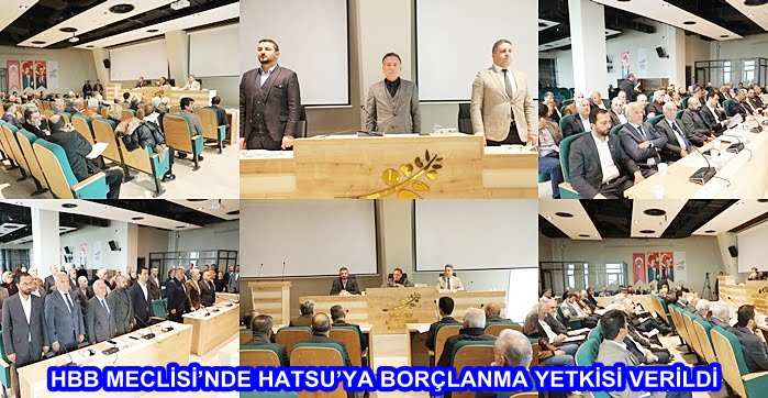 HBB MECLİSİ’NDE HATSU’YA BORÇLANMA YETKİSİ VERİLDİ
