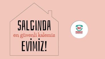 Salgında en güvenli kalemiz evimiz!