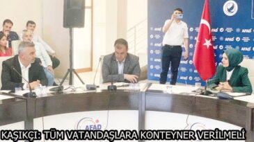 KAŞIKÇI: TÜM VATANDAŞLARA KONTEYNER VERİLMELİ