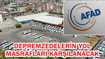 DEPREMZEDELERİN YOL MASRAFLARI KARŞILANACAK
