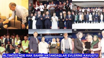 ALTINÖZÜ’NDE HAK SAHİBİ VATANDAŞLAR EVLERİNE KAVUŞTU
