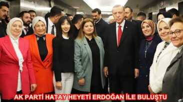 AK PARTİ HATAY HEYETİ ERDOĞAN İLE BULUŞTU