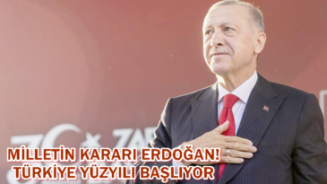 MİLLETİN KARARI ERDOĞAN! TÜRKİYE YÜZYILI BAŞLIYOR