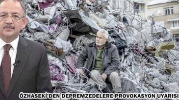 ÖZHASEKİ’DEN DEPREMZEDELERE PROVOKASYON UYARISI