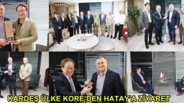 KARDEŞ ÜLKE KORE’DEN HATAY’A ZİYARET
