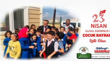 Başkan Hacıoğlu’nun 23 Nisan Ulusal Egemenlik ve Çocuk Bayramı Kutlama Mesajı