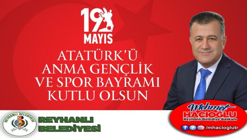 Başkan Hacıoğlu’nun 19 Mayıs Atatürk’ü Anma Gençlik ve Spor Bayramı kutlama mesajı