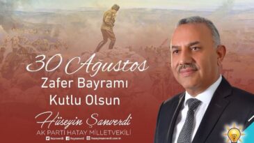 MİLLETVEKİLİ ŞANVERDİ’NİN 30 AĞUSTOS ZAFER BAYRAMI KUTLAMA MESAJI