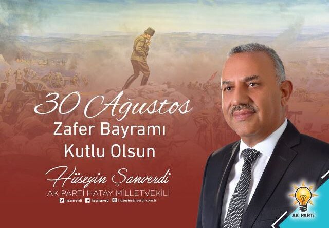 MİLLETVEKİLİ ŞANVERDİ’NİN 30 AĞUSTOS ZAFER BAYRAMI KUTLAMA MESAJI