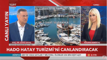 HEDEF HATAY’DAKİ TİCARET VE TURİZMİ ARTTIRMAK