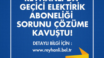 REYHANLI’DA GEÇİCİ ELEKTRİK ABONELİĞİ SORUNU ÇÖZÜLDÜ!