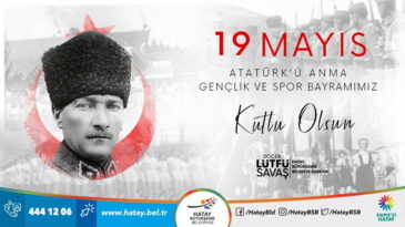 BAŞKAN SAVAŞ’IN 19 MAYIS ATATÜRK’Ü ANMA, GENÇLİK VE SPOR BAYRAMI MESAJI
