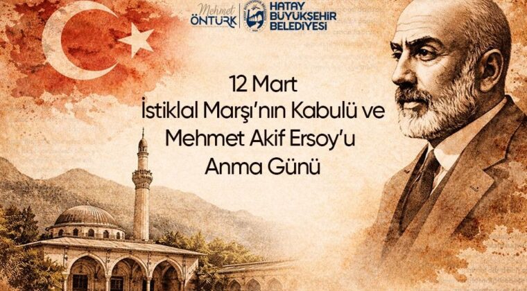 BAŞKAN ÖNTÜRK’ÜN “12 MART İSTİKLAL MARŞI’NIN KABULÜ VE MEHMET AKİF ERSOY´U ANMA GÜNÜ” MESAJI