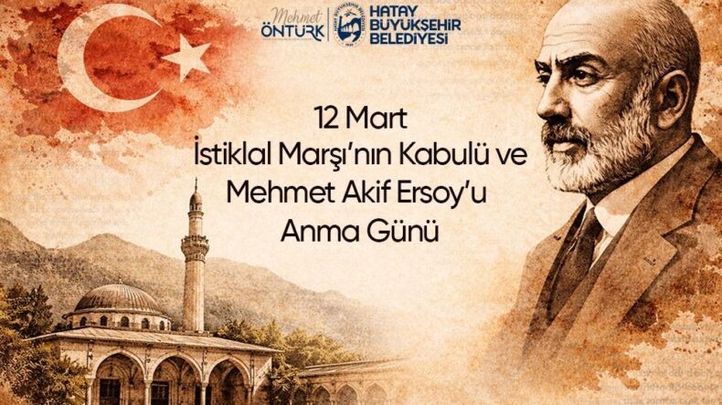 BAŞKAN ÖNTÜRK’ÜN “12 MART İSTİKLAL MARŞI’NIN KABULÜ VE MEHMET AKİF ERSOY´U ANMA GÜNÜ” MESAJI
