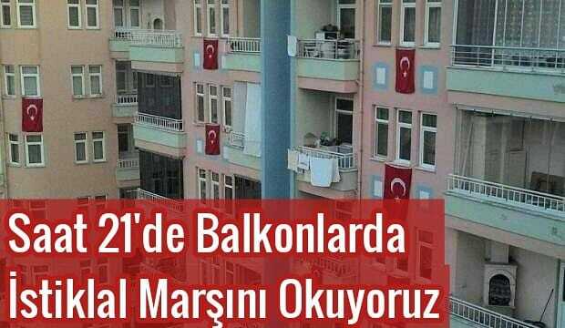 HAYDİ ÇOCUKLAR! SAAT 21’DE BALKONLARDA İSTİKLAL MARŞIMIZI OKUYORUZ