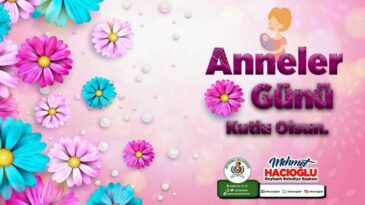 BAŞKAN HACIOĞLU’NUN ANNELER GÜNÜ KUTLAMA MESAJI