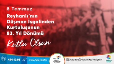 BAŞKAN SAVAŞ REYHANLI’NIN DÜŞMAN İŞGALİNDEN KURTULUŞUNU KUTLADI