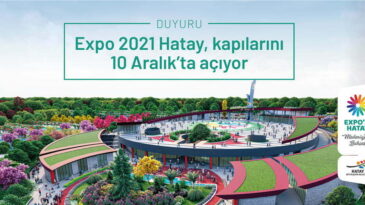 “EXPO 2021 HATAY’A COVİD-19 NEDENİYLE  YENİ TARİH SAVAŞ: “ERTELEMEYİ FIRSATA DÖNÜŞTÜRECEĞİZ”