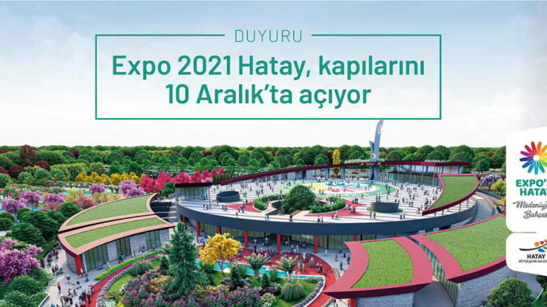 “EXPO 2021 HATAY’A COVİD-19 NEDENİYLE YENİ TARİH SAVAŞ: “ERTELEMEYİ FIRSATA DÖNÜŞTÜRECEĞİZ”