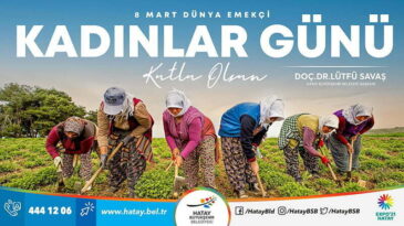 SAVAŞ: “KADINLARIMIZIN SOSYAL, SİYASAL VE EKONOMİK YAŞAMA DAHA ÇOK KATILIMI HEPİMİZİN ORTAK SORUMLULUĞUDUR”