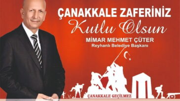 BAŞKAN ÇÜTER;  ÇANAKKALE ZAFERİ  TARİHİMİZE ALTIN HARFLERLE YAZILMIŞ BİR DESTANDIR