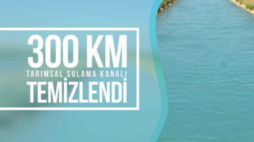 300 KM TARIMSAL SULAMA KANALI TEMİZLENDİ