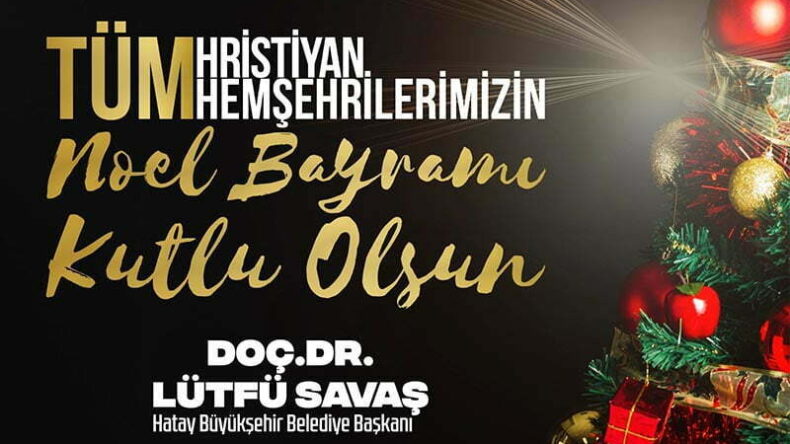 BAŞKAN SAVAŞ’IN NOEL BAYRAMI KUTLAMA MESAJI