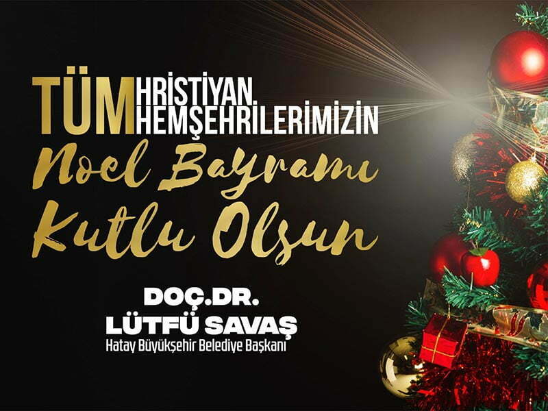 BAŞKAN SAVAŞ’IN NOEL BAYRAMI KUTLAMA MESAJI