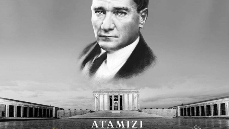 “GAZİ MUSTAFA KEMAL ATATÜRK FİKİR VE ESERLERİYLE ÖLÜMSÜZDÜR”